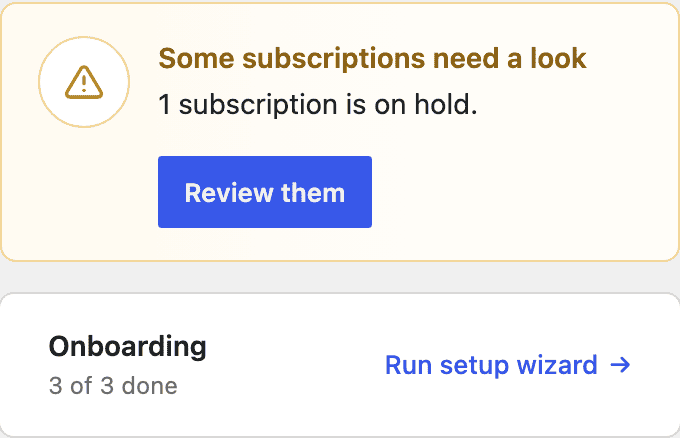 Screenshot of the attention card reading Some subscriptions need a look with a Review them button, above the onboarding panel